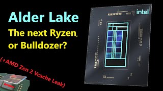 Is Intel Alder Lake the next Ryzen, or Bulldozer? (+ AMD Zen 2 Vcache Leak)