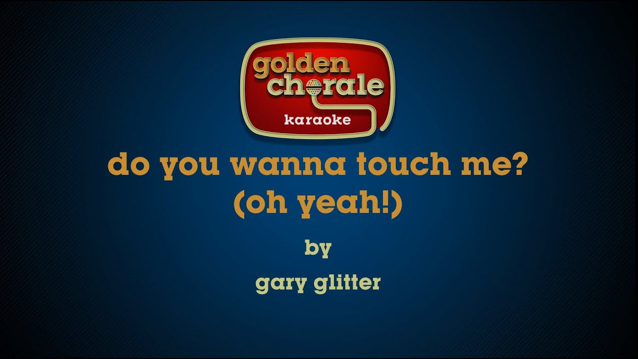 gary glitter do you wanna touch me (karaoke) YouTube