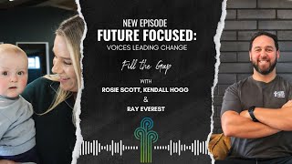 Future Focused: Fill the Gap Ep. 05 - Primary Caregiving