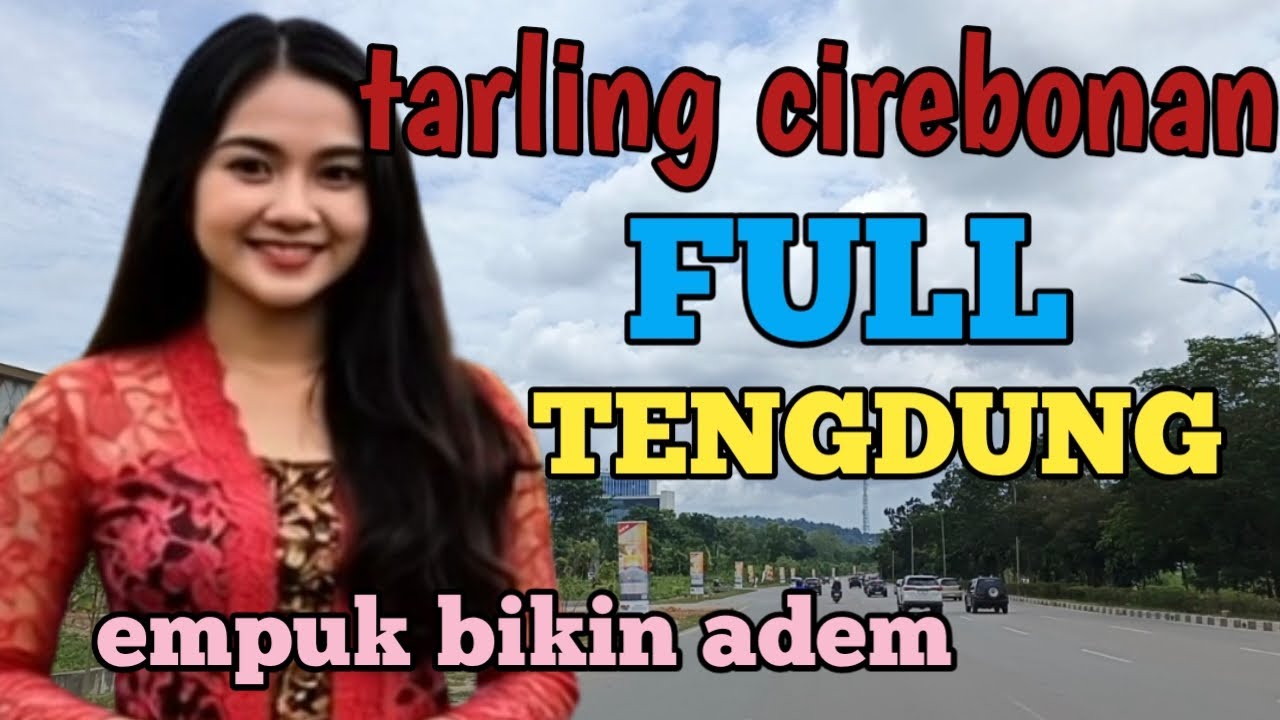TARLING CIREBONAN_FULL TENGDUNG_EMPUK BIKIN ADEM