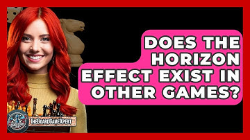 Does The Horizon Effect Exist In Other Games? - The Board Game Xpert