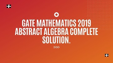 Gate Mathematics 2019 Abstract Algebra Complete Solution - MathTecz