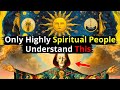 9 things only highly spiritual people will understand