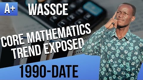 How to Pass Core Mathematics WASSCE and NOV DEC