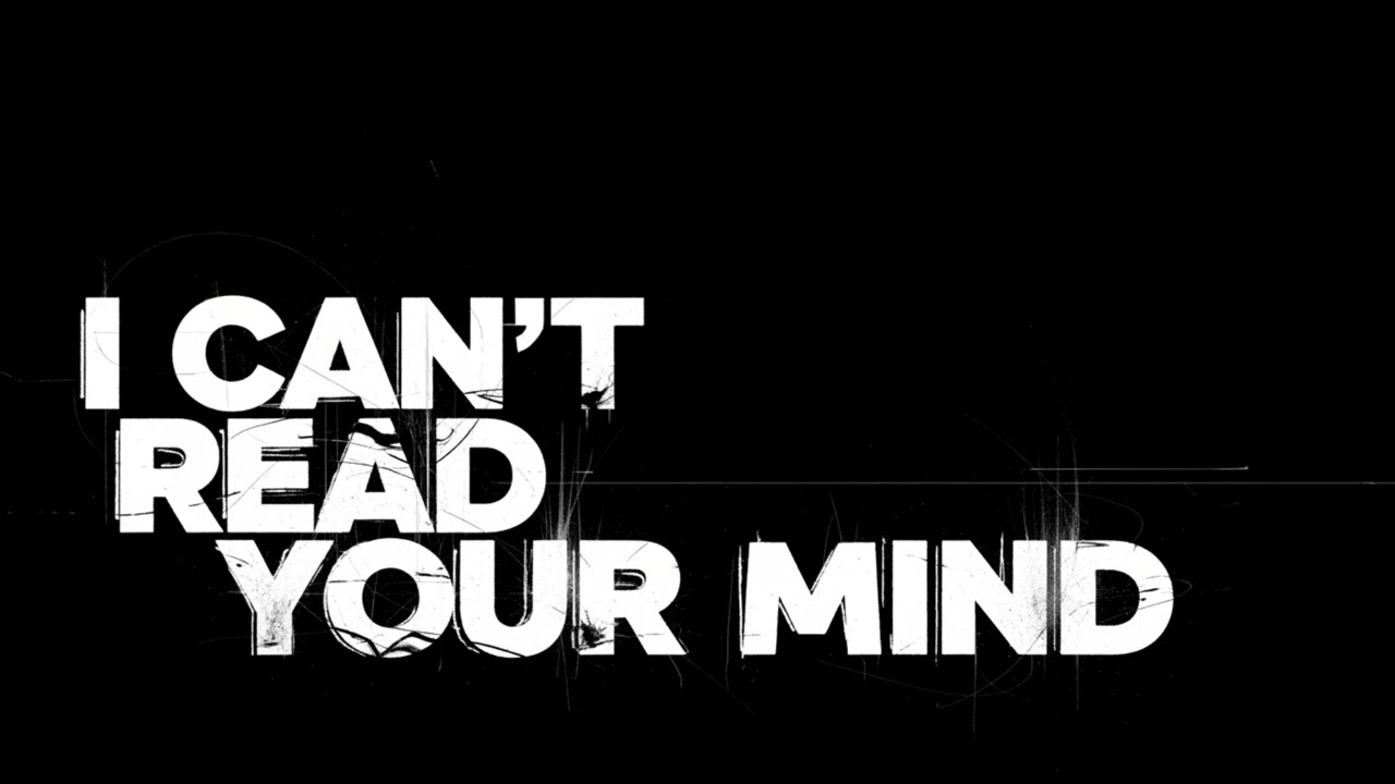 I Can't Read Your Mind