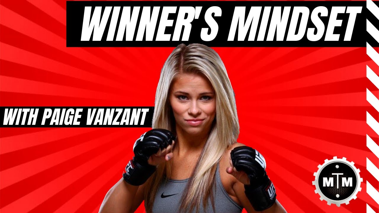How To Have A Winner's Mindset With UFC Superstar Paige VanZant