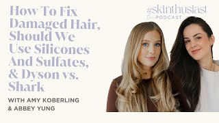 How To Fix Damaged Hair, Should We Use Silicones and Sulfates & Dyson Versus Shark with Abbey Yung