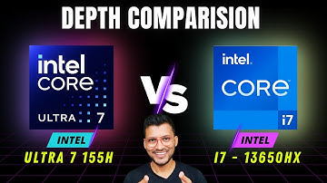 Intel Core Ultra 7 155H vs Intel Core i7 13th Gen - In Depth Comparison 🔥🔥i7 13650HX vs Ultra 7 155H