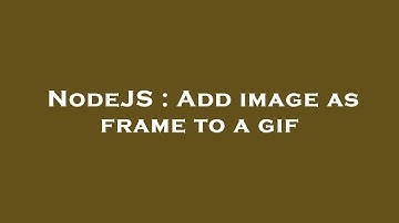 NodeJS : Add image as frame to a gif