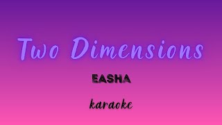 Easha- Two Dimensions (Karaoke)