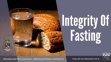 Integrity Of Fasting - Archbishop W. Goh (Abridged Homily Extract - 04 Mar 2022)