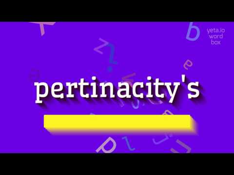 How to say "pertinacity's"! (High Quality Voices)
