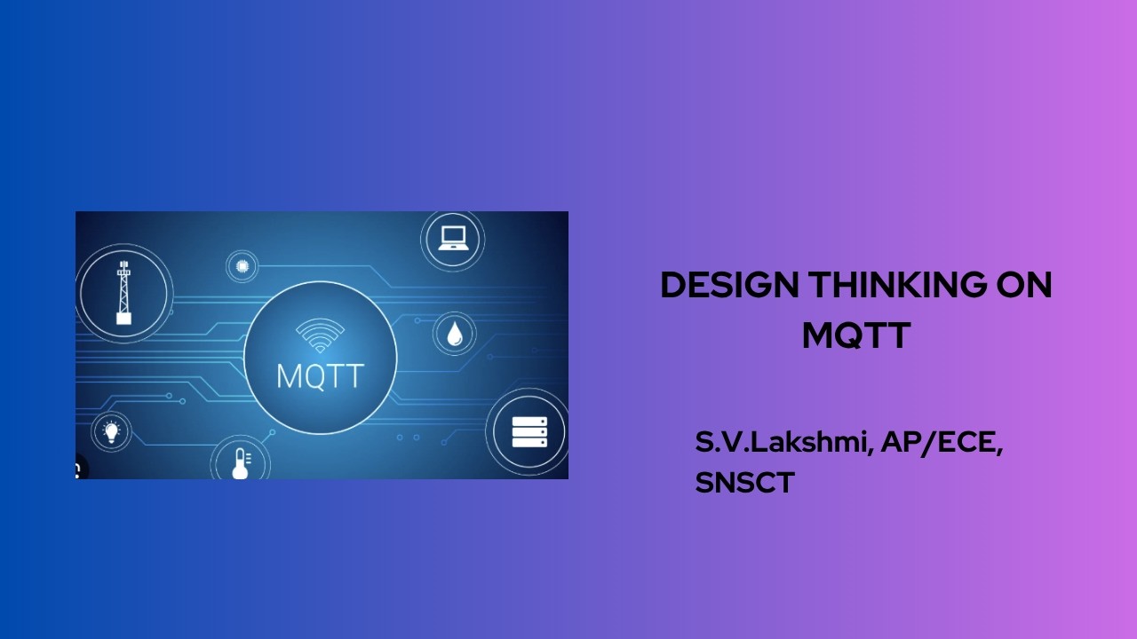 DESIGN THINKING ON MQTT | EMBEDDED SYSTEMS AND IoT | SNS INSTITUTIONS ...