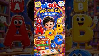 Bé Đức Học Chữ Cái Tiếng Anh 🔤 A B C  Học Alphabet Cho Bé  English for Kids News