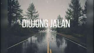 Samsons - Diujung Jalan (Cover   Lirik)