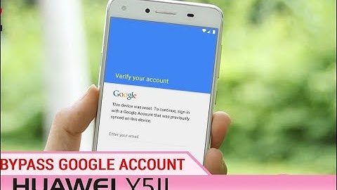 Bypass Google Account Huawei Y5 II, Y3 II, Series Y Android 5 1  New Update Method