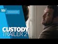 Custody - Official UK Trailer #2