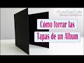 Cómo Forrar las Tapas de un Album | Cómo hacer la cubierta de un álbum | Luisa PaperCrafts