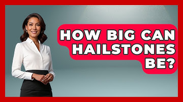 How Big Can Hailstones Be? - Weather Watchdog