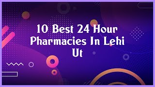 Top 10 24 Hour Pharmacies In Lehi Ut