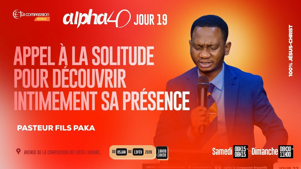 Appel à la solitude pour découvrir intimement sa présence - PASTEUR FILS PAKA - ALPHA 40 -  JOUR 19