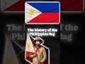 the history of the Philippine flag.    #philippines #history #viral #shorts