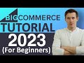 Tutoriel bigcommerce 2023 crer une boutique de commerce lectronique en toute simplicit