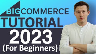 BigCommerce Tutorial 2023 (Make an eCommerce Store The Easy Way)