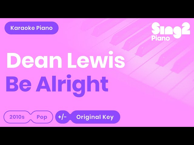 Dean Lewis - Be Alright (Piano Karaoke) class=