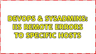 Famous DevOps & SysAdmins: IIS Remote Errors to Specific Hosts Net Worth