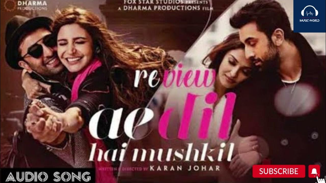 Ae Dil Hai Mushkil Movie Songs Audio Download Ae Dil Hai Mushkil - Full (Audio Song) | Arijit Singh | Pritam