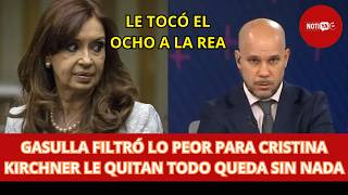 GASULLA FILTRÓ LO PEOR PARA CRISTINA KIRCHNER LE QUITAN TODO QUEDA SIN NADA