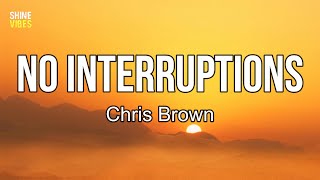 Chris Brown - No Interruptions (lyrics) | You're my favorite, don't nobody come close