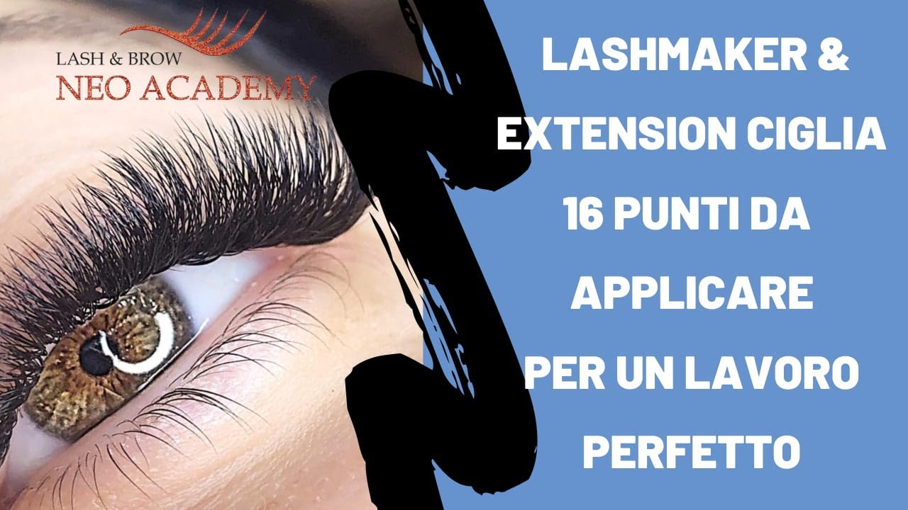 LASHMAKER & EXTENSION CIGLIA - 16 PUNTI DA APPLICARE PER UN LAVORO PERFETTO!