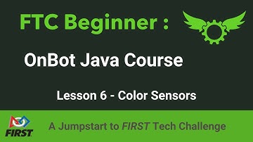 FTC Beginner OnBot Java Course | Lesson 6 - Color Sensors