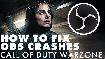 How to Fix OBS Crashes and Performance Issues with Call of Duty Warzone