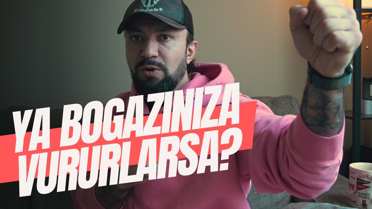 Ya Boğazınıza Vururlarsa?
