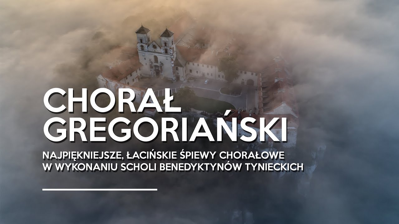 Chorał gregoriański. Najpiękniejsze, łacińskie śpiewy chorałowe [Opactwo Benedyktynów w Tyńcu]