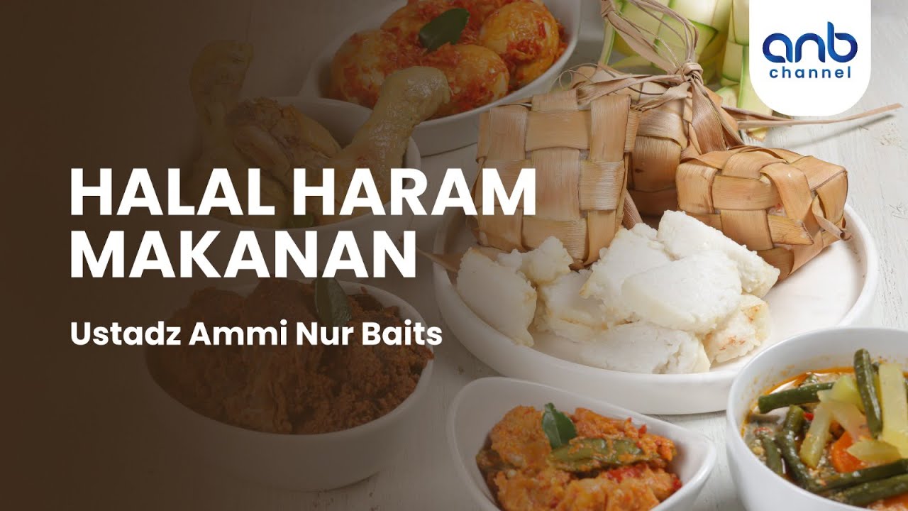 Halal Haram Makanan | Ustadz Ammi Nur Baits, S.T., B.A.