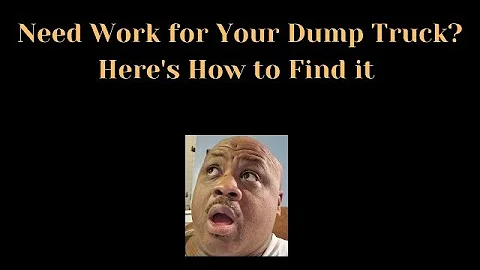 Do You Need Work For Your Dump Truck? Here’s How to Find It   #dumptruck  #work  #grow