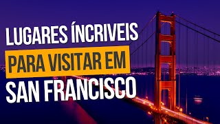 "5 Lugares incríveis em São Francisco além da Ponte Golden Gate"