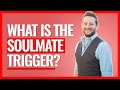 How to Build a Deep Connection with Someone | Using the Soulmate Trigger