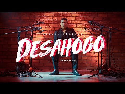 Desahogo - Miguel Enrique (Video Oficial)