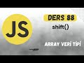 Ders 88 - shift() & Array Veri Tipi | JS | SIFIRDAN WEB SİTESİ YAPIMI | FrontEnd Eğitimi