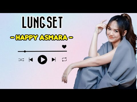 HAPPY ASMARA - LUNGSET || LIRIK LAGU