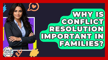 Why Is Conflict Resolution Important In Families? - Child Welfare Network