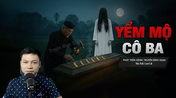 Truyện Ma Đình Soạn Mới: YỂM MỘ CÔ BA – Bá Hộ Thìn Đóng 7 Cây Đinh Tà Độc Giữ Oan Hồn