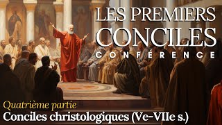 Histoire | 4. Les conciles christologiques (Ve-VIIe s.)