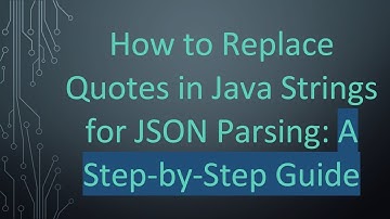 How to Replace Quotes in Java Strings for JSON Parsing: A Step-by-Step Guide