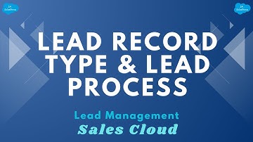 Lead Record Type & Lead Process | Lead Management | Sales Cloud | Salesforce